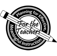 Circular "For the Teachers" seal reading "Planning for Effective, Meaningful Instruction" surrounded by a pencil frame